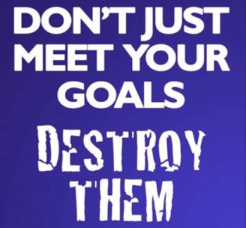 dont-just-meet-your-goals-destroy-them-431x400